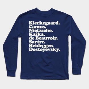 Kierkegaard. Camus. Nietzsche. Kafka. de Beauvoir. Sartre. Heidegger. Dostoyevsky. Long Sleeve T-Shirt